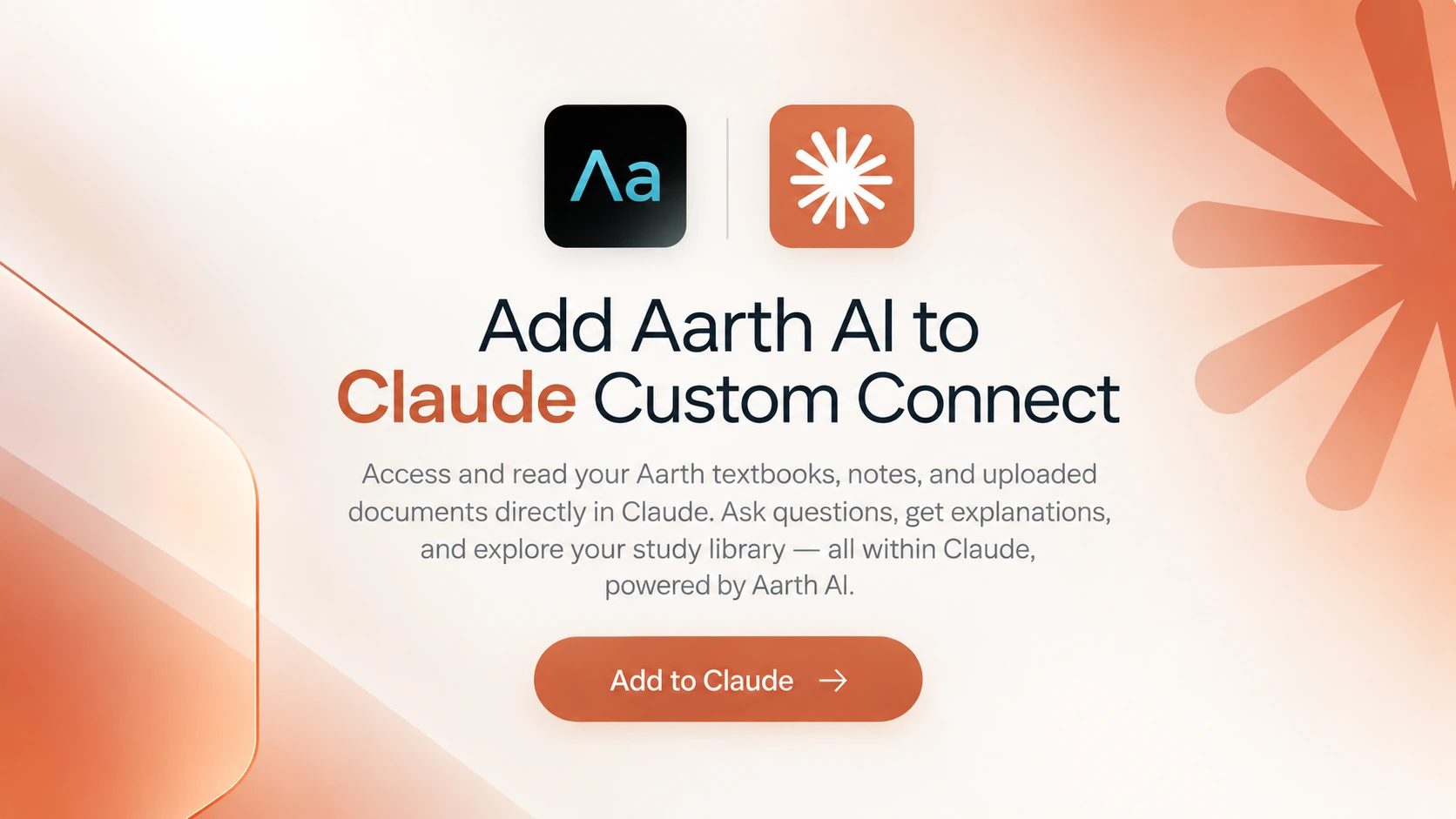 Add Aarth AI to Claude Custom Connect to explore your textbooks, notes, and uploaded documents.